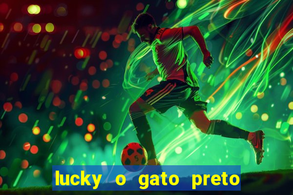 lucky o gato preto filme completo dublado download