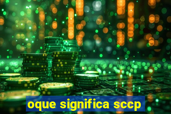 oque significa sccp