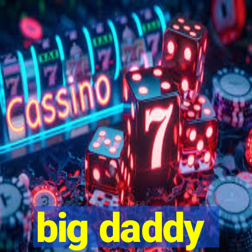 big daddy