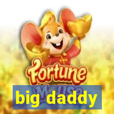 big daddy