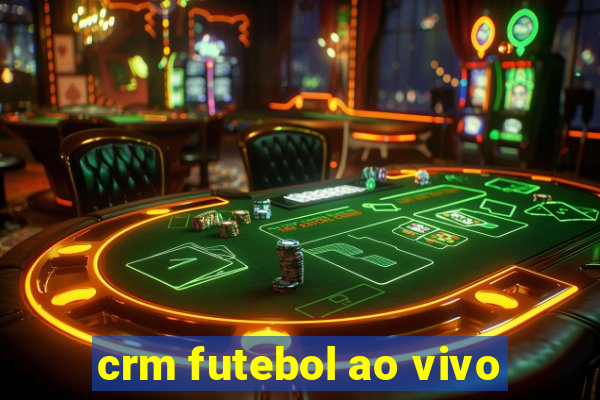 crm futebol ao vivo