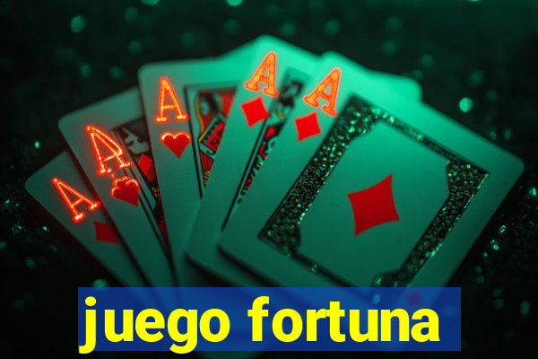 juego fortuna