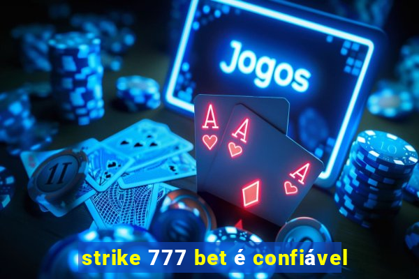 strike 777 bet é confiável