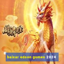 baixar edson gomes 2024