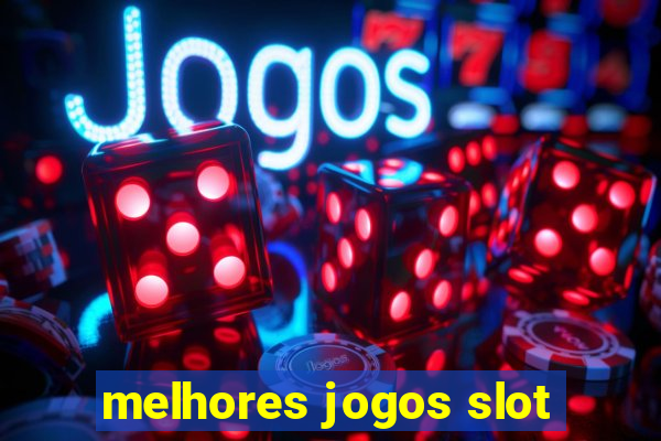 melhores jogos slot