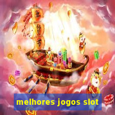 melhores jogos slot