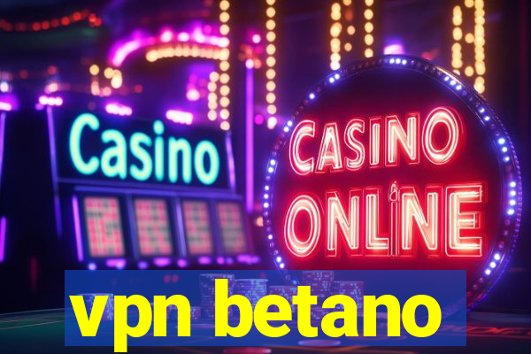 vpn betano