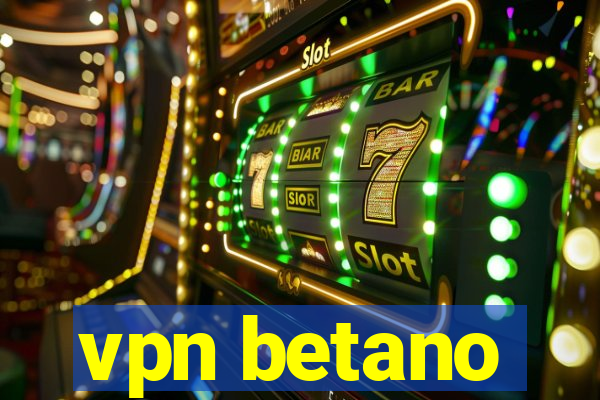 vpn betano