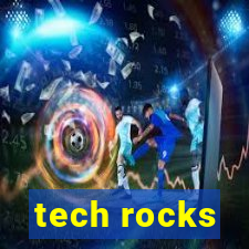 tech rocks