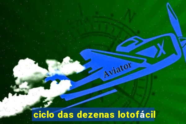 ciclo das dezenas lotofácil