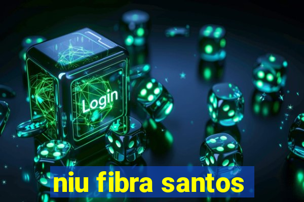 niu fibra santos