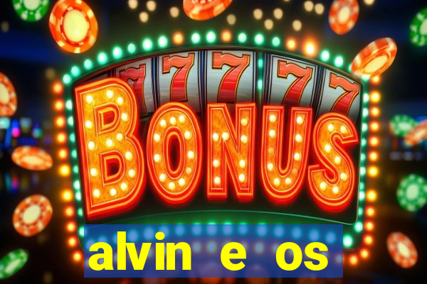 alvin e os esquilos rede canais