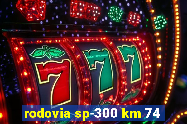 rodovia sp-300 km 74