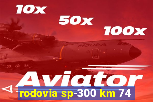 rodovia sp-300 km 74