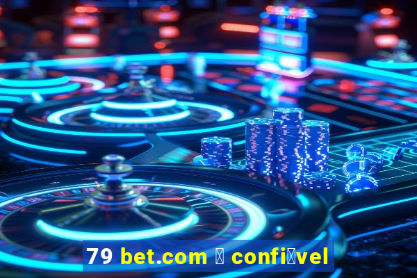 79 bet.com 茅 confi谩vel