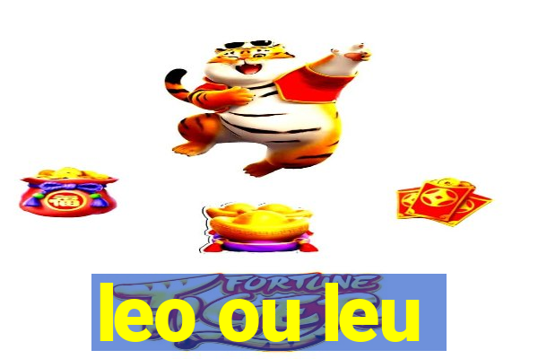 leo ou leu