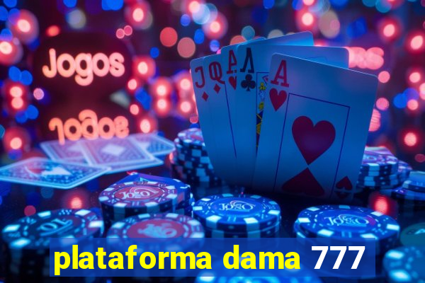 plataforma dama 777