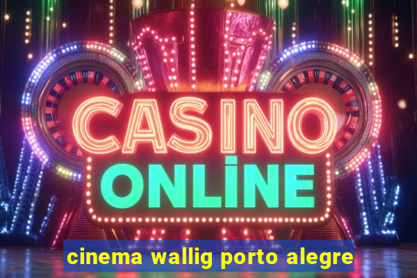 cinema wallig porto alegre