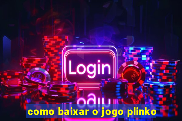 como baixar o jogo plinko