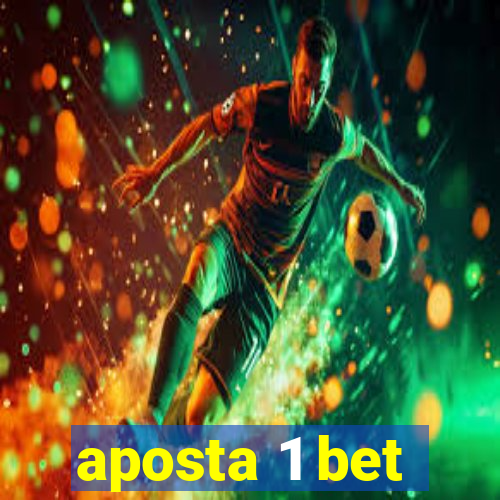 aposta 1 bet