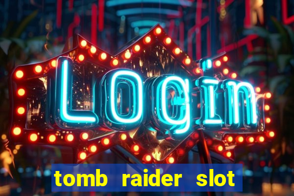 tomb raider slot machine review