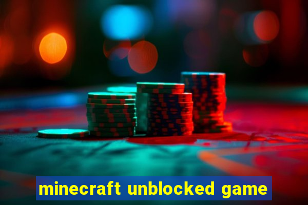 minecraft unblocked game