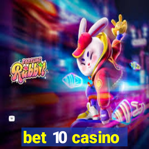 bet 10 casino