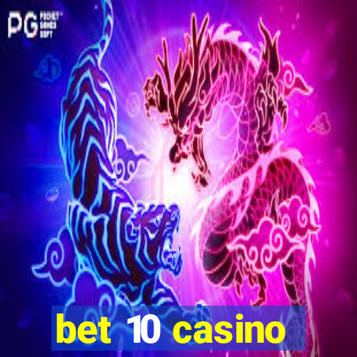 bet 10 casino