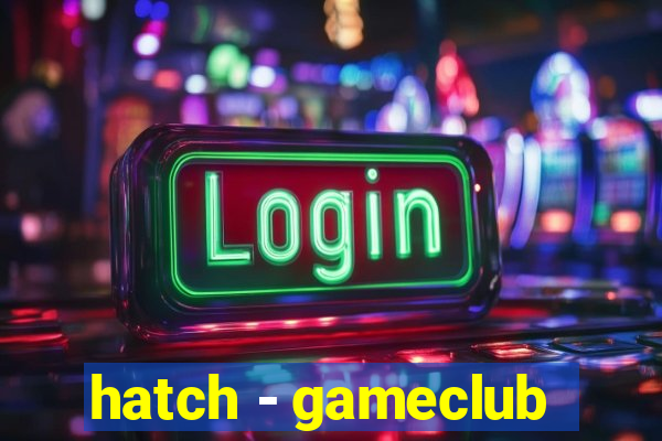 hatch - gameclub