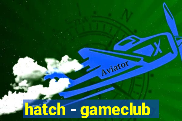 hatch - gameclub