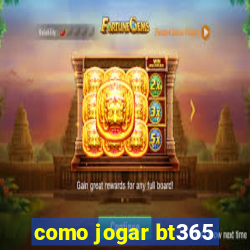 como jogar bt365