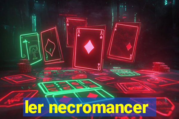 ler necromancer