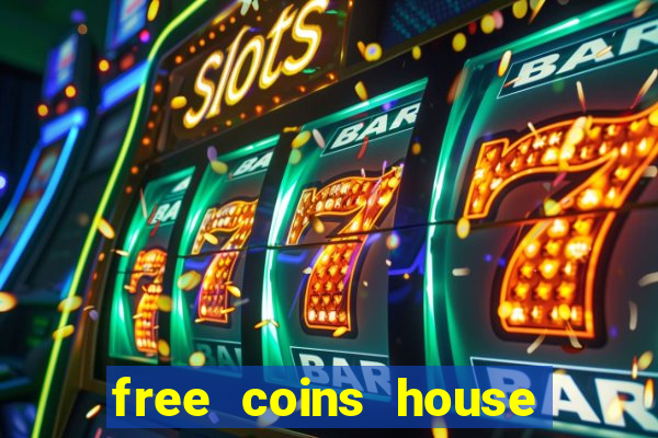 free coins house of fun