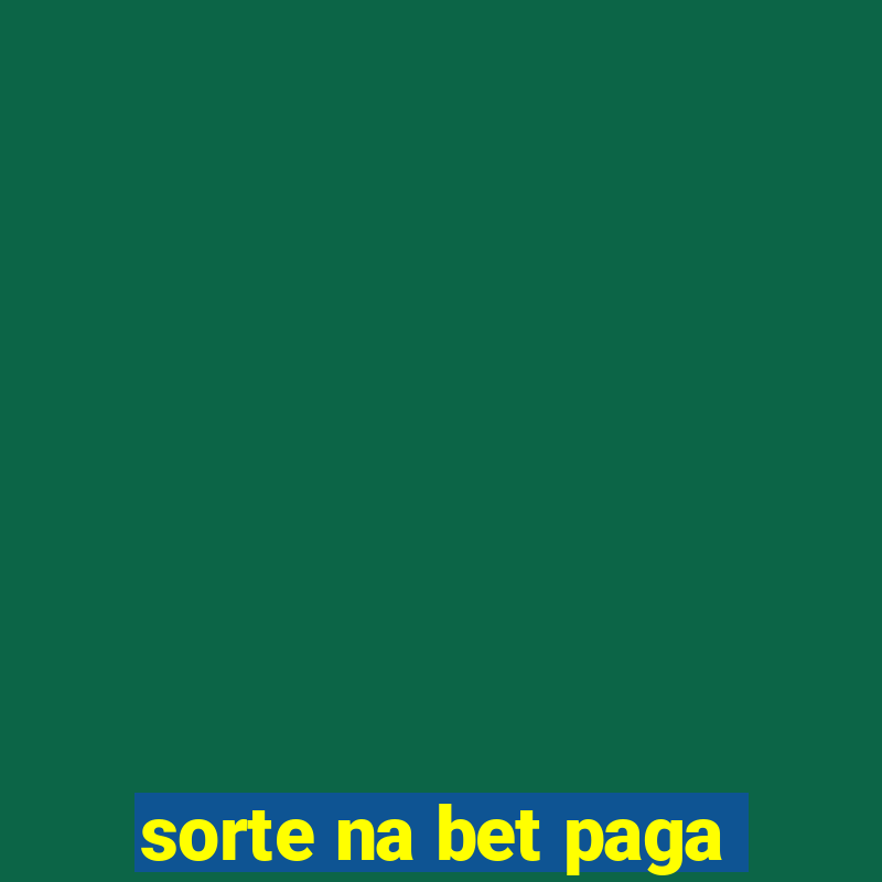 sorte na bet paga