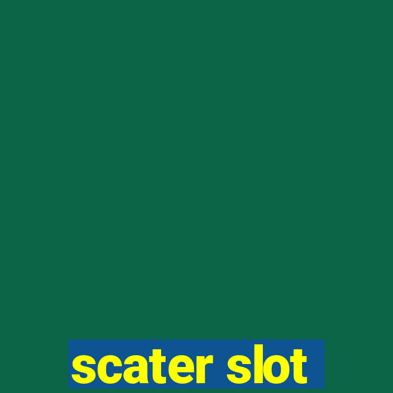 scater slot