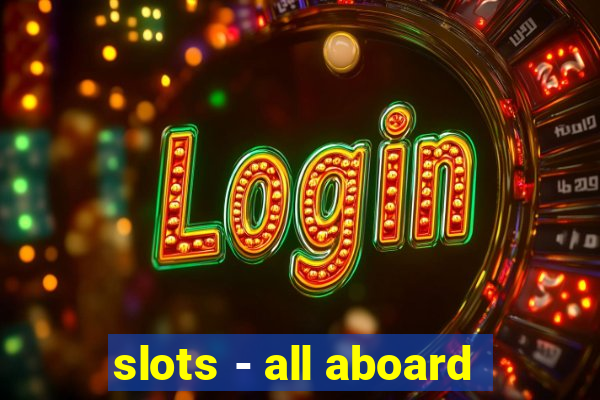 slots - all aboard