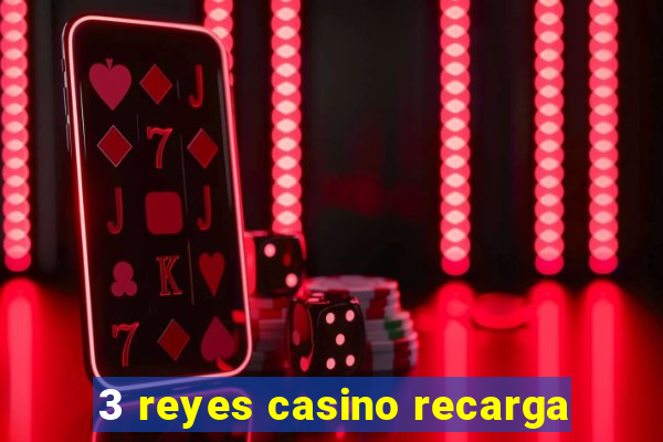 3 reyes casino recarga