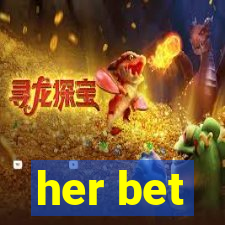 her bet