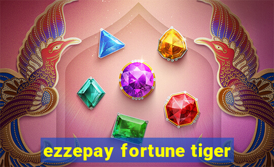 ezzepay fortune tiger