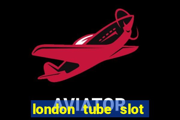 london tube slot free play