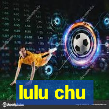 lulu chu