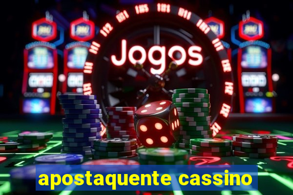 apostaquente cassino