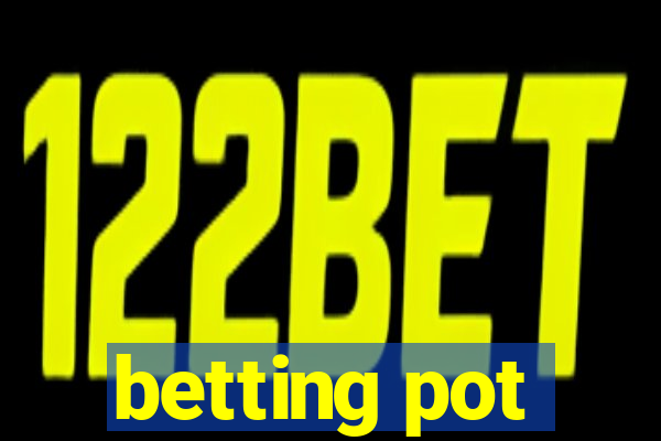 betting pot