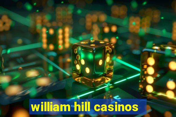 william hill casinos