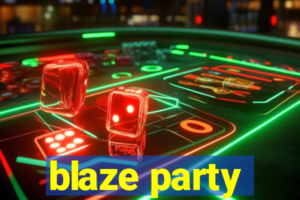 blaze party