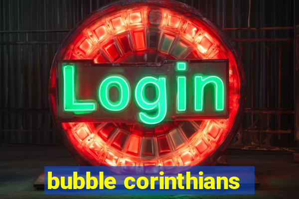 bubble corinthians