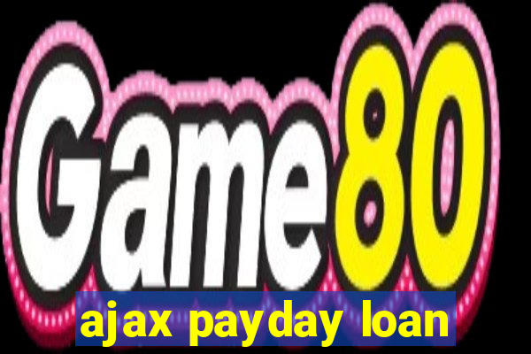 ajax payday loan