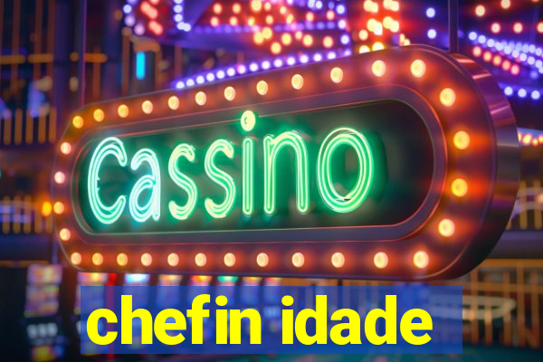 chefin idade