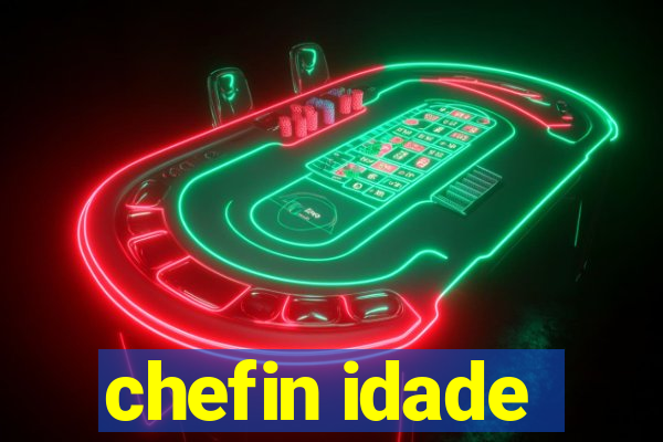 chefin idade