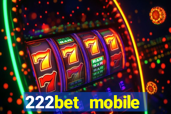 222bet mobile casino games singapore